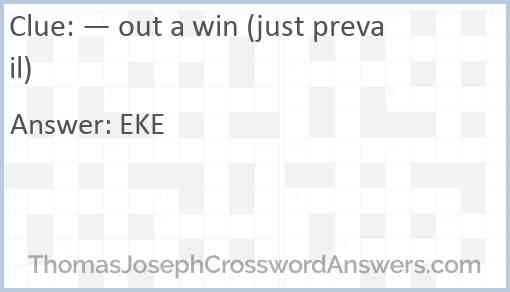 — out a win (just prevail) Answer