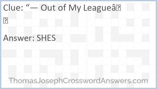 “— Out of My League” Answer