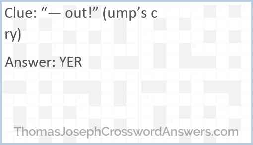 “— out!” (ump’s cry) Answer