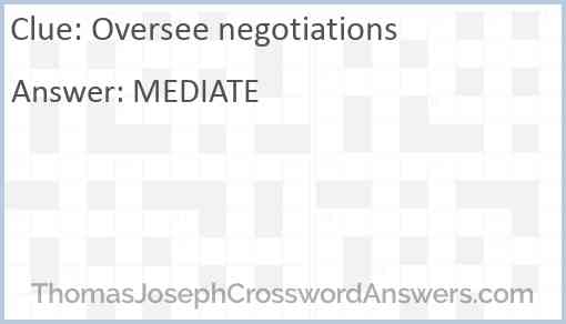 Oversee negotiations Answer