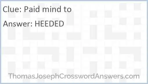 Paid mind to Answer
