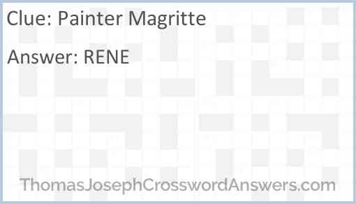 Painter Magritte crossword clue ThomasJosephCrosswordAnswers com