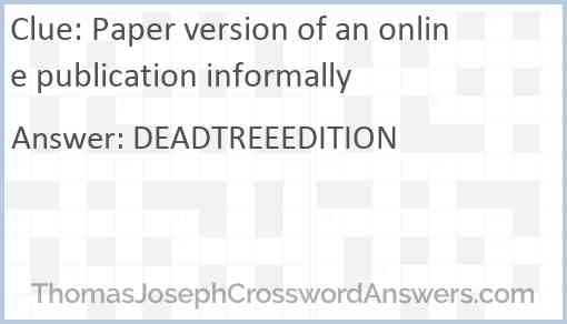 Paper version of an online publication informally Answer