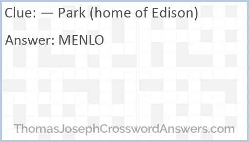 — Park (home of Edison) Answer