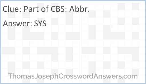 Part of CBS: Abbr. Answer