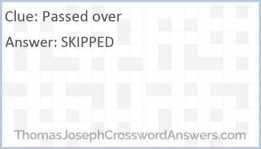 Passed over crossword clue ThomasJosephCrosswordAnswers com