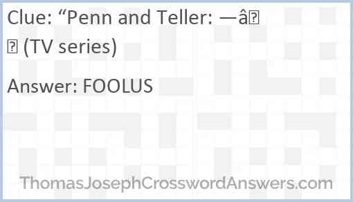 “Penn and Teller: —” (TV series) Answer