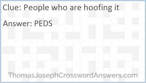 People who are hoofing it Answer