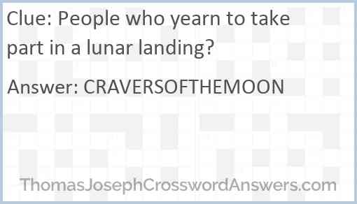 People who yearn to take part in a lunar landing? Answer