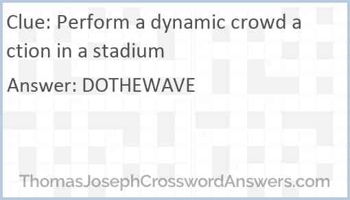 Perform a dynamic crowd action in a stadium Answer