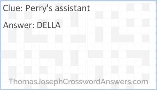 Perry’s assistant Answer