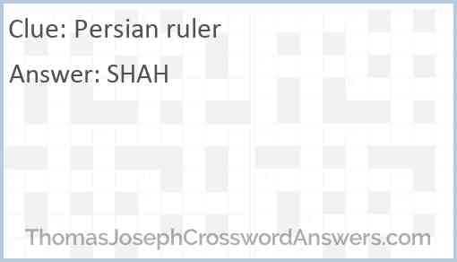 Persian ruler crossword clue ThomasJosephCrosswordAnswers com