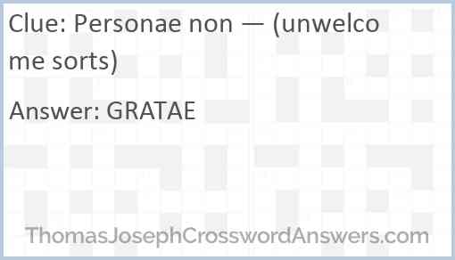Personae non — (unwelcome sorts) Answer