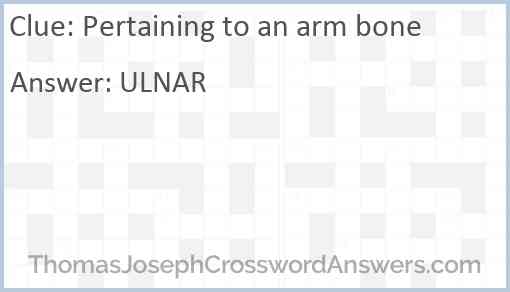 Pertaining to an arm bone Answer