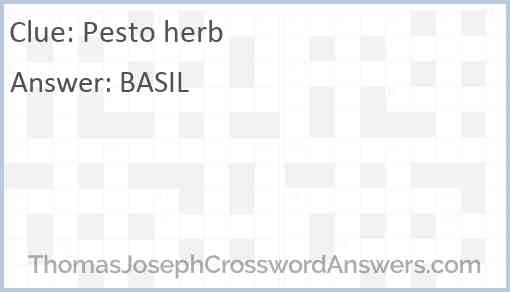 Pesto herb crossword clue ThomasJosephCrosswordAnswers com