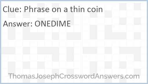 Phrase on a thin coin Answer