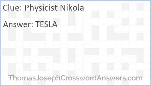 Physicist Nikola crossword clue ThomasJosephCrosswordAnswers com
