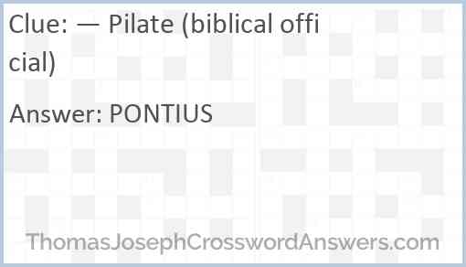 — Pilate (biblical official) Answer