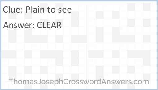 Plain to see crossword clue ThomasJosephCrosswordAnswers com