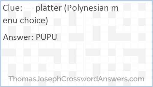 — platter (Polynesian menu choice) Answer