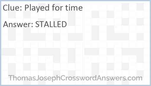 Played for time Answer