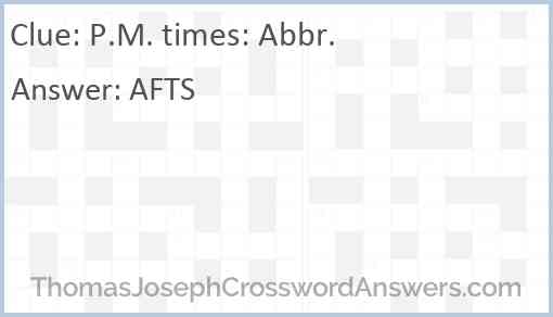 P.M. times: Abbr. Answer