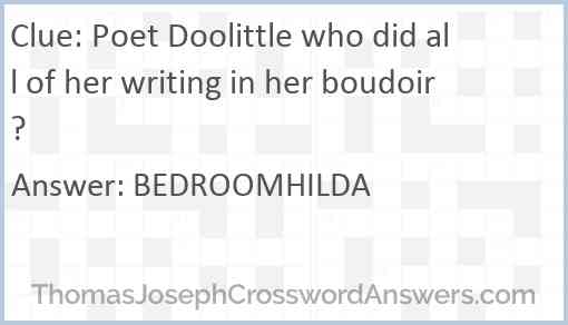 Poet Doolittle who did all of her writing in her boudoir? Answer