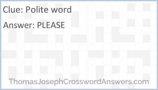 Polite word crossword clue ThomasJosephCrosswordAnswers com