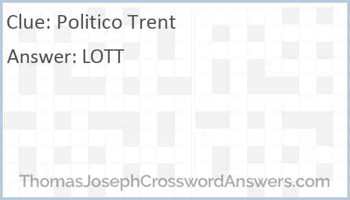 Politico Trent crossword clue ThomasJosephCrosswordAnswers com