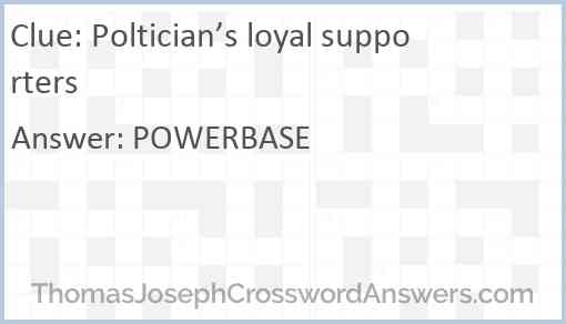 Poltician’s loyal supporters Answer