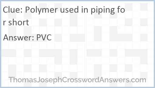 Polymer used in piping for short Answer