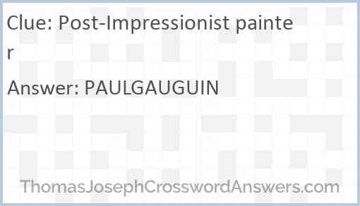 Post-Impressionist painter Answer