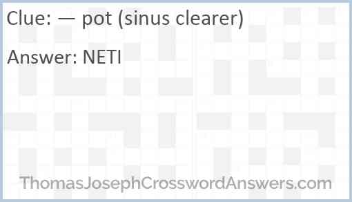 — pot (sinus clearer) Answer