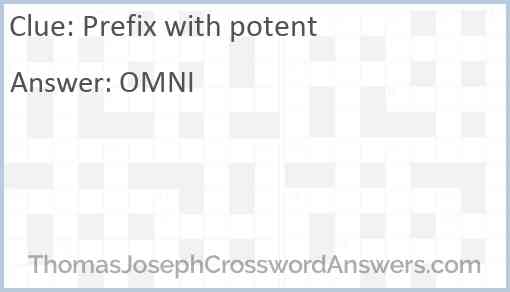 Prefix with potent crossword clue ThomasJosephCrosswordAnswers com