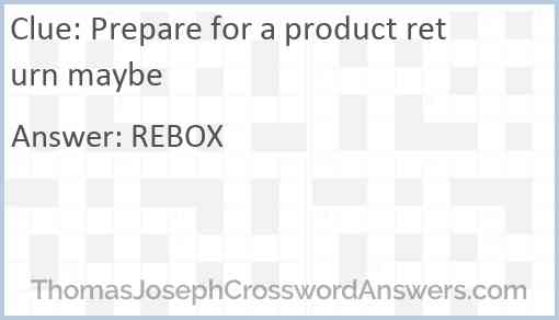 Prepare for a product return maybe Answer