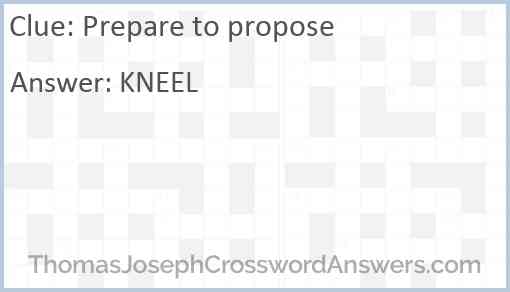 Prepare to propose crossword clue ThomasJosephCrosswordAnswers com