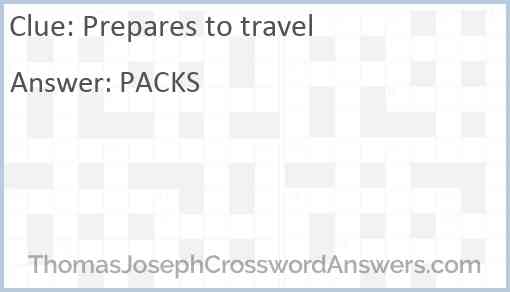 Prepares to travel Answer