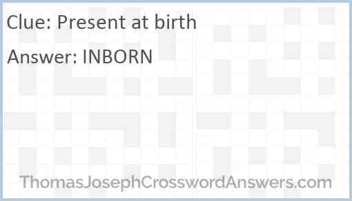 Present at birth Answer