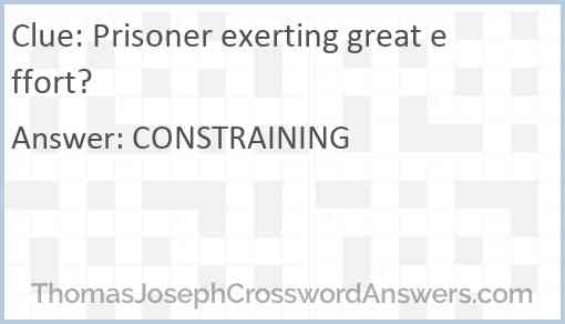 Prisoner exerting great effort? Answer