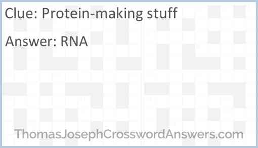 Protein-making stuff Answer