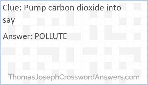 Pump carbon dioxide into say Answer