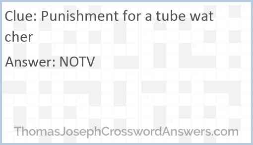 Punishment for a tube watcher Answer