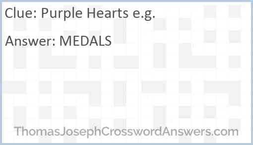 Purple Hearts e.g. Answer