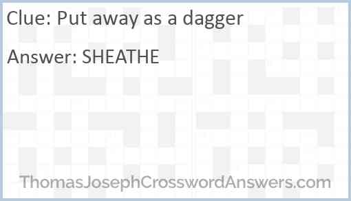 Put away as a dagger Answer