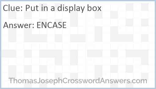 Put in a display box Answer