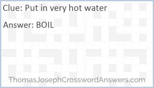 Put in very hot water Answer