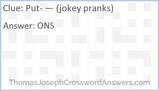 Put- — (jokey pranks) Answer