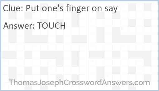 Put one's finger on say Answer