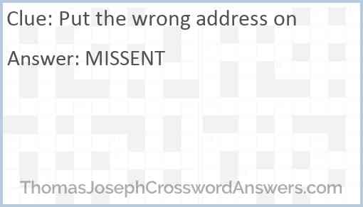 Put the wrong address on Answer