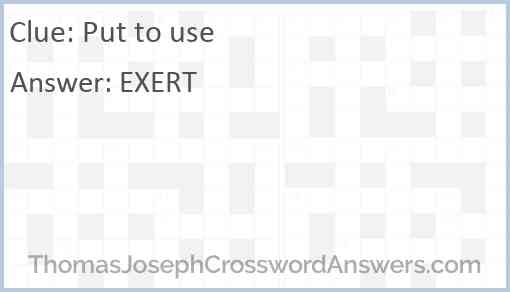 Put to use crossword clue ThomasJosephCrosswordAnswers com